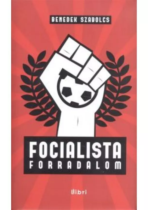 Benedek Szabolcs - Focialista forradalom