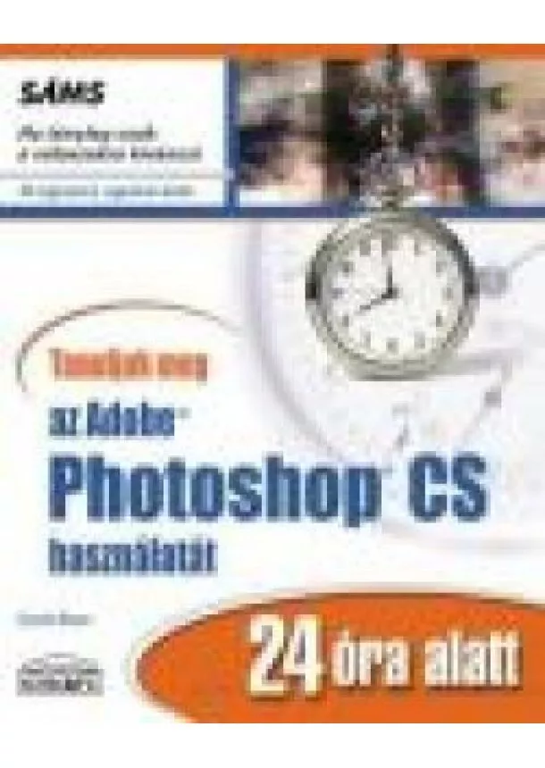 Carla Rose - TANULJUK MEG AZ ADOBE PHOTOSHOP CS HASZNÁLATÁT