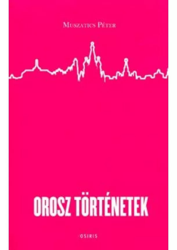 Muszatics Péter - Orosz történetek