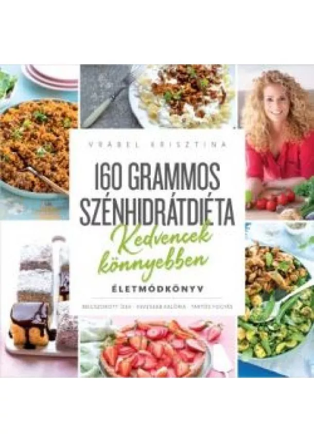 Vrábel Krisztina - 160 grammos szénhidrátdiéta - Kedvencek könnyebben - Életmódkönyv