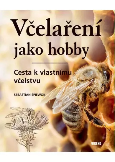 Včelaření jako hobby - Cesta k vlastnímu včelstvu