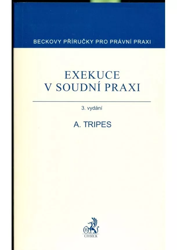 Antonín Tripes  - Exekuce v soudní praxi - 3. vydání