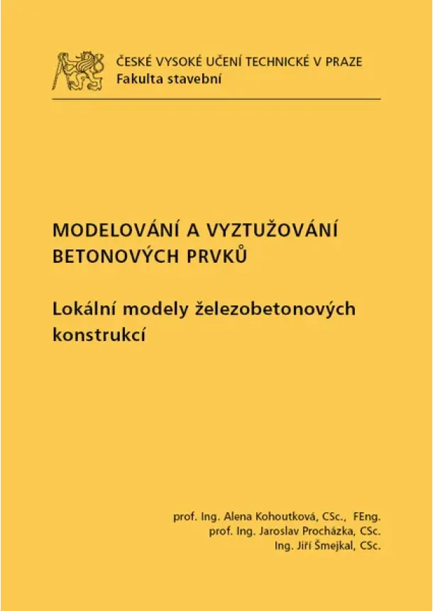 Alena Kohoutková, Jaroslav Procházka, Jiří Šmejkal - Modelování a vyztužování betonových prvků - Lokální modely železobetonových konstrukcí