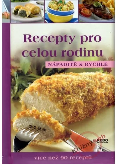 Recepty pro celou rodinu - Nápaditě a rychle