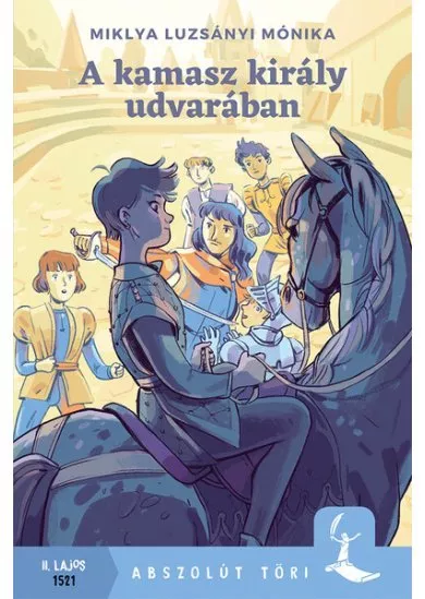 A kamasz király udvarában - Abszolút Töri
