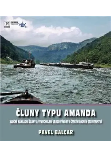 Čluny typu Amanda - Vlečné nákladní čluny a vyvrcholení jejich vývoje v českém lodním stavitelství