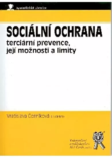 Sociální ochrana - terciární prevence, její možnosti a limity
