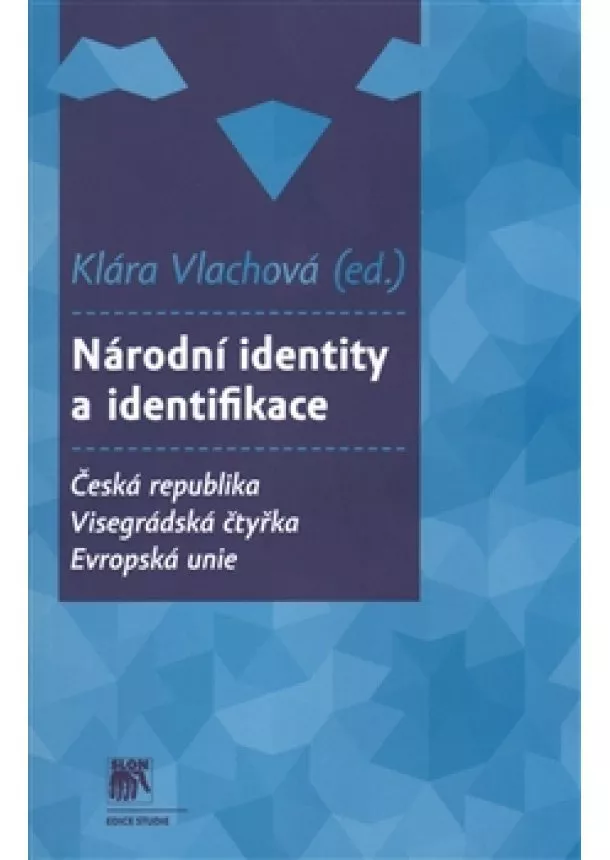 Klára Vlachová - Národní identity a identifikace - Česká republika - Visegrádská čtyřka - Evropská unie