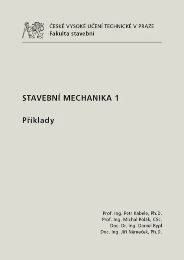 Petr Kabele, Michal Polák, Daniel Rypl - Stavební mechanika 1. Příklady