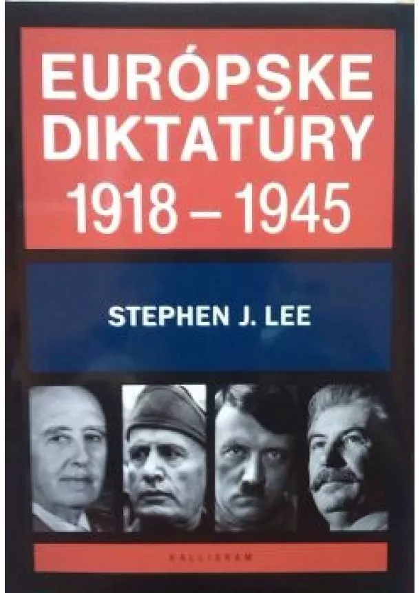 Stephen J. Lee - Európske diktatúry 1918-1945