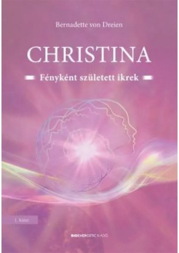 Bernadette von Dreien - Christina - Fényként született ikrek