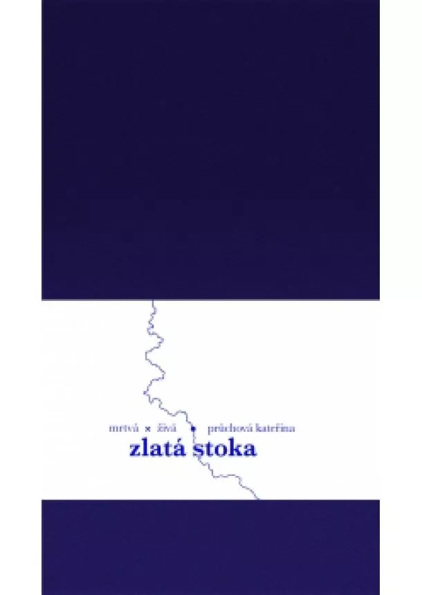Kateřina Průchová - Zlatá stoka
