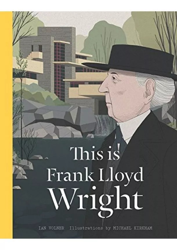 Ian Volner, Michael Kirkham - This is Frank Lloyd Wright