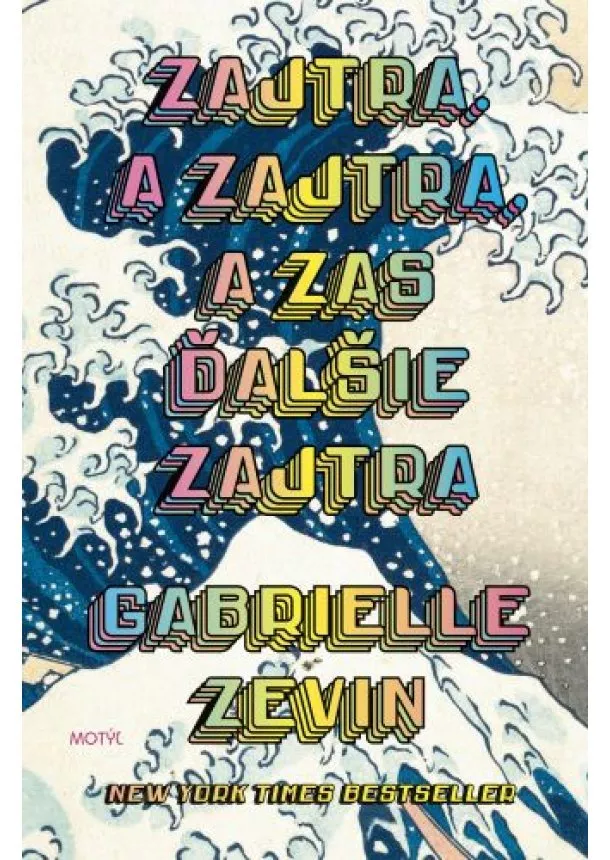 Gabrielle Zevin - Zajtra. A zajtra, a zas ďalšie zajtra