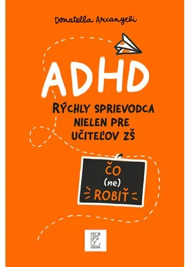 ADHD rýchly sprievodca nielen pre učiteľov ZŠ