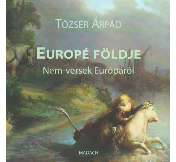Tőzsér Árpád - Europé földje