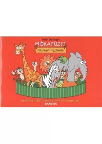 MÓKAFÜZET - ÁLLATKERTI FEJTÖRŐK