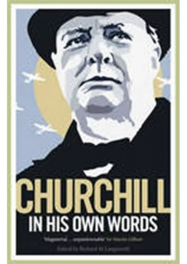 Richard M. Langworth - Churchill in His Own Words