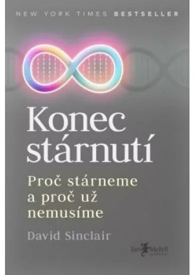 Konec stárnutí - Proč stárneme a proč už nemusíme 