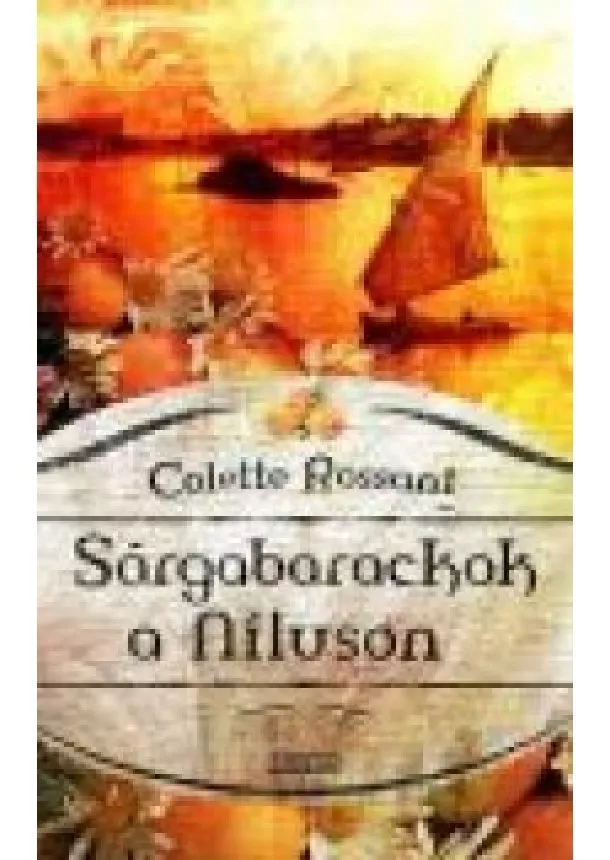 Colette Rossant - SÁRGABARACKOK A NÍLUSON