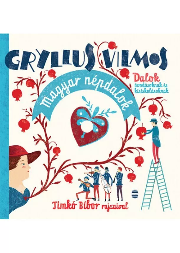 Gryllus Vilmos - Magyar népdalok - Dalok óvodásoknak és kisiskolásoknak