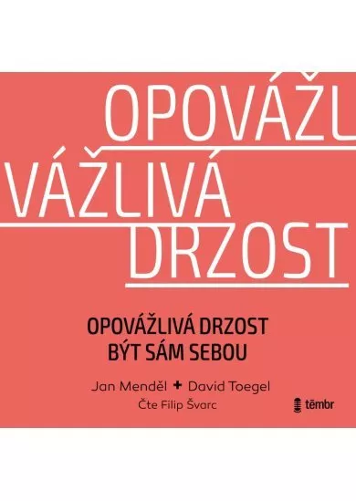 FILIP ŠVARC / JAN MENDĚL / DAVID TOEGEL  OPOVÁŽLIVÁ DRZOST BÝT SÁM SEBOU (MP3-CD)