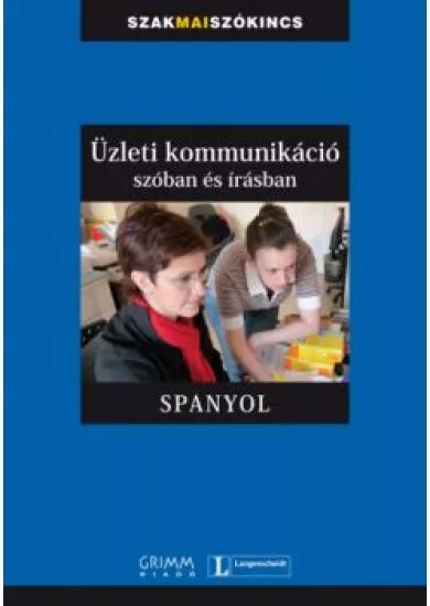 ÜZLETI KOMMUNIKÁCIÓ SZÓBAN ÉS ÍRÁSBAN - SPANYOL