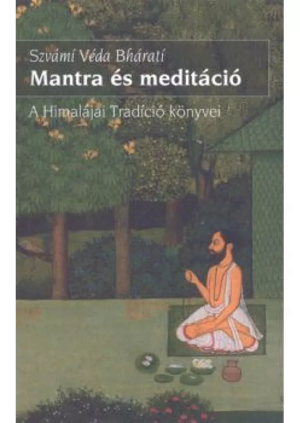 Szvámi Véda Bhárati - Mantra és meditáció /A himalájai tradíció könyvei