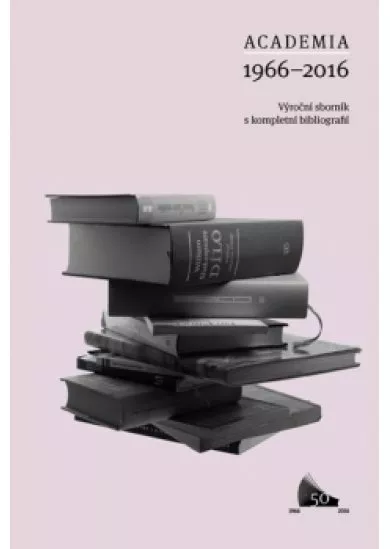 Academia 1966 - 2016 - Výroční sborník s kompletní bibliografií