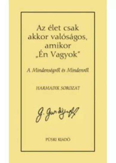 Az élet csak akkor valóságos, amikor Én Vagyok