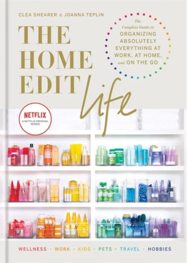 Clea Shearer, Joanna Teplin - The Home Edit Life