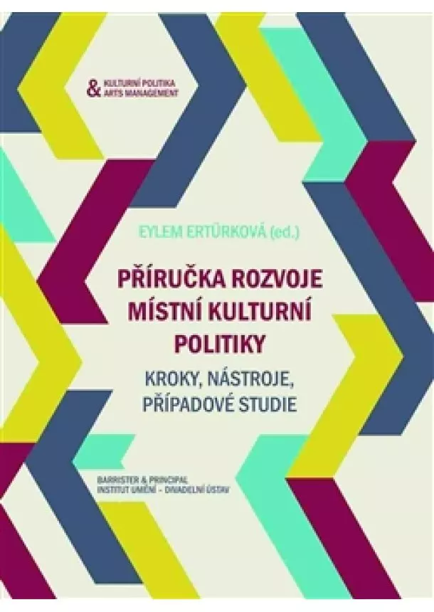Eylem Ertürková - Příručka rozvoje místní kulturní politiky - Kroky, nástroje, případobvé studie