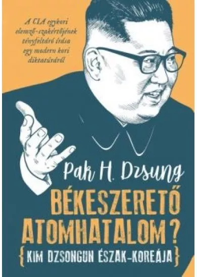 Békeszerető atomhatalom? - Kim Dzsongun Észak-Koreája