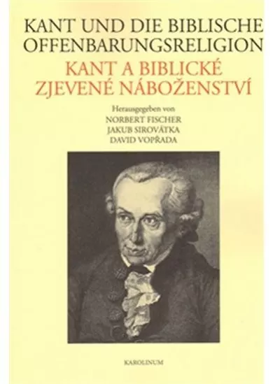 Kant und die biblische Offenbarungsreligion / Kant a biblické zjevené náboženství (NJ, ČJ)