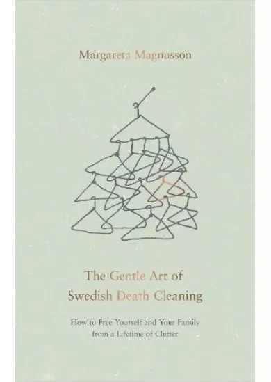 The Gentle Art of Swedish Death Cleaning