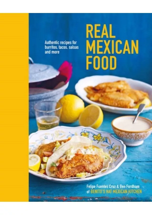 Ben Fordham, Felipe Fuentes Cruz - Real Mexican Food