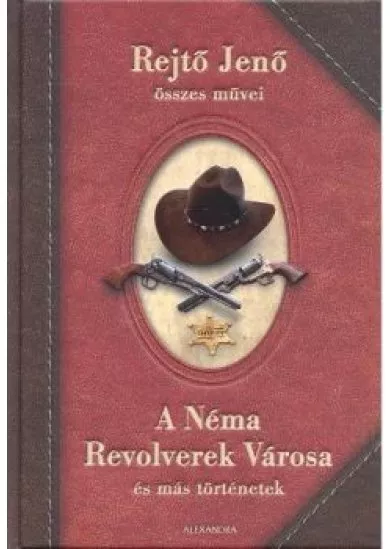 A néma revolverek városa és más történetek