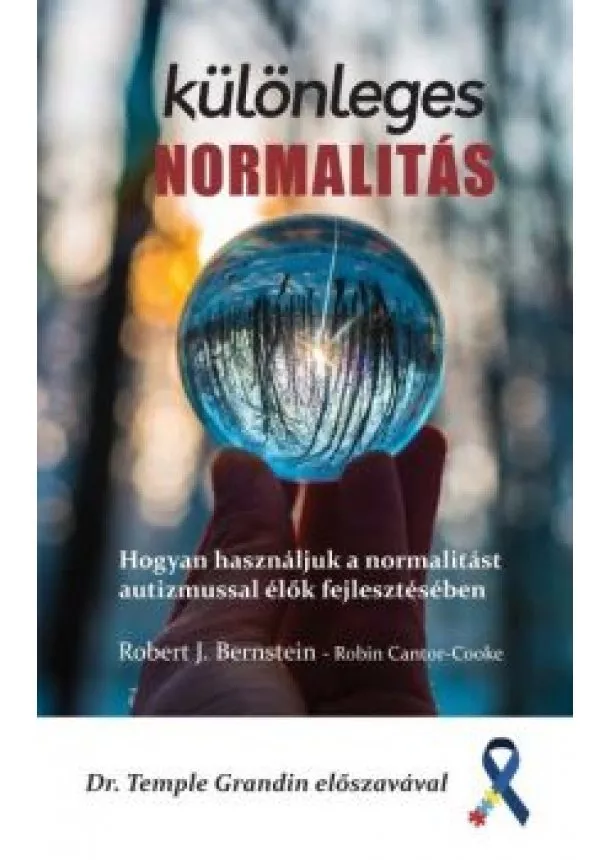 Robert J. Bernstein - Különleges normalitás - Hogyan használjuk a normalitást autizmussal élők fejlesztésében