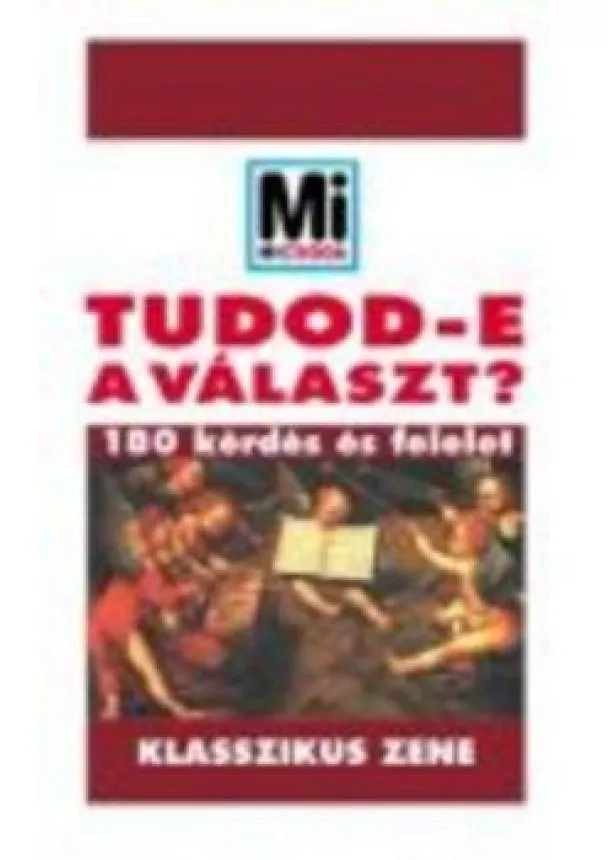 Mi Micsoda - TUDOD-EA VÁLASZT /KLASSZIKUS ZENE
