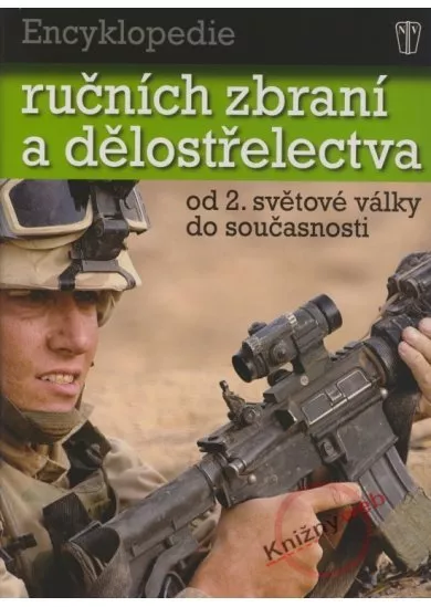 Encyklopedie ručních zbraní a dělostřelectva - od 2. světové války do současnosti