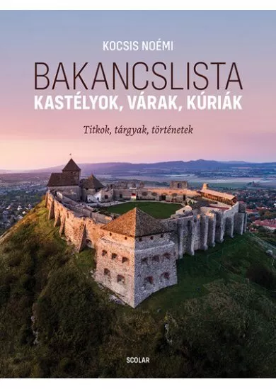 Bakancslista - Kastélyok, várak, kúriák (Titkok, tárgyak, történetek)