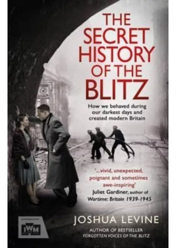 Joshua Levine - The Secret History of the Blitz