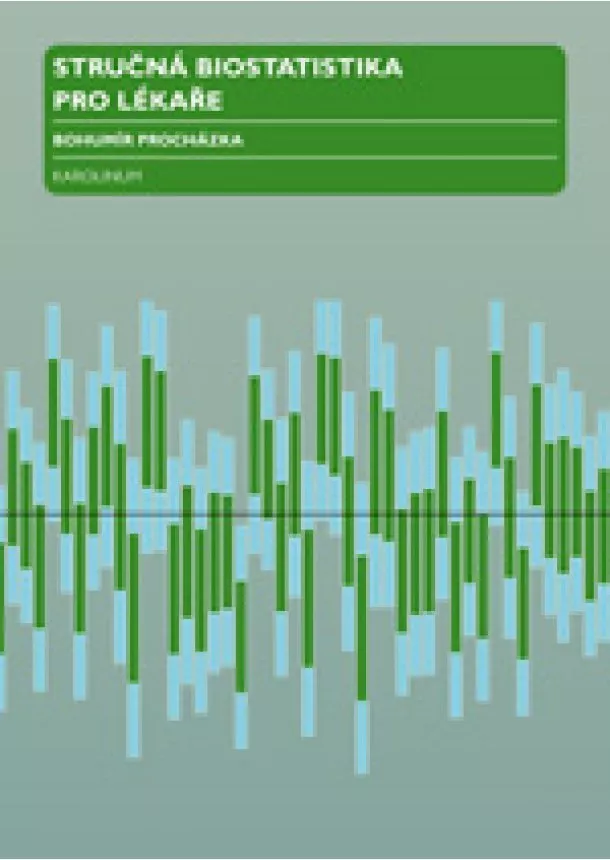 Bohumír Procházka - Stručná biostatistika pro lékaře