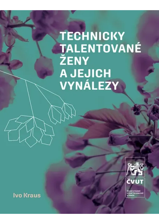 Ivo Kraus - Technicky talentované ženy a jejich vynálezy