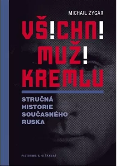 Všichni muži Kremlu - Stručná historie dnešního Ruska