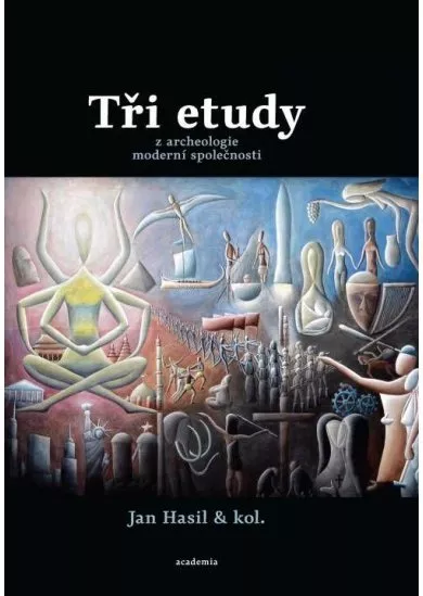 Tři etudy z archeologie moderní společnosti