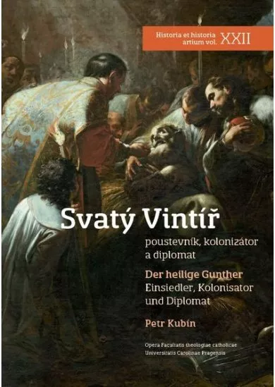 Svatý Vintíř / Der heilige Gunther - Poustevník, kolonizátor a diplomat / Einsiedler, Kolonisator und Diplomat