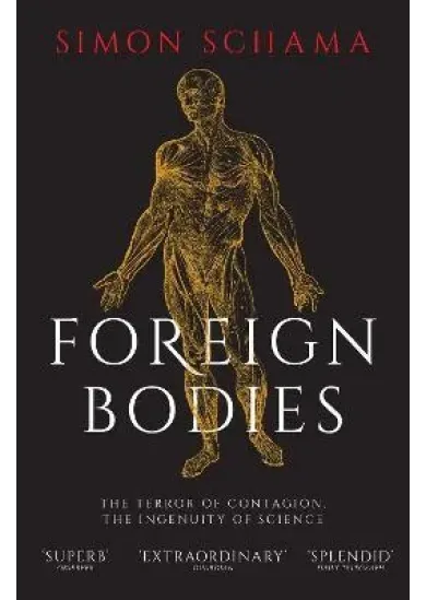 Foreign Bodies: The Terror of Contagion, the Ingenuity of Science