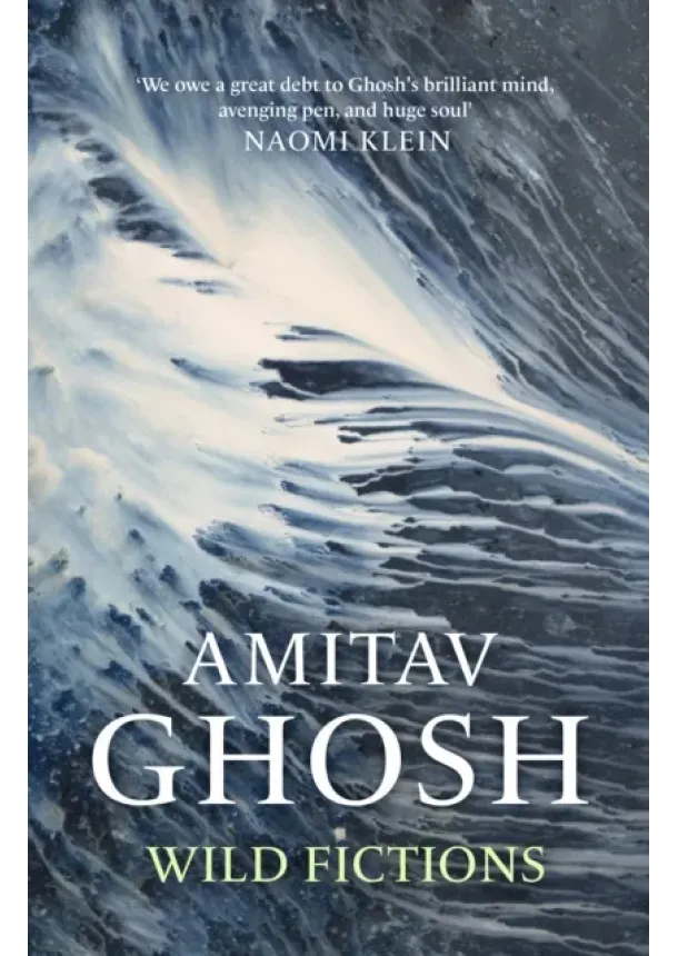 Amitav Ghosh - Wild Fictions