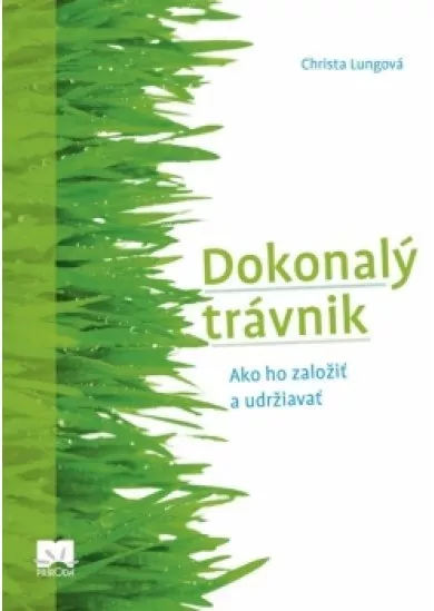 Dokonalý trávnik - Ako ho založiť a udržiavať